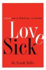 Love Sick: Love as a Mental Illness By Frank Tallis Cover Image