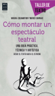 Cómo montar un espectáculo teatral (Taller de Teatro) By Miguel Casamayor, Mercè Sarrias Cover Image
