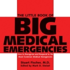 The Little Book of Big Medical Emergencies: How to Recognize and Respond to the Most Common Medical Emergencies Cover Image