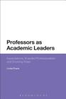 Professors as Academic Leaders: Expectations, Enacted Professionalism and Evolving Roles By Linda Evans Cover Image
