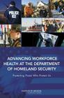 Advancing Workforce Health at the Department of Homeland Security: Protecting Those Who Protect Us By Institute of Medicine, Board on Health Sciences Policy, Committee on Department of Homeland Secu Cover Image