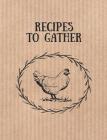 Recipes to Gather: Farm Vintage Style Recipe Book By Happy House Merchandise Cover Image