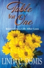 Table for One: Recreating a Life After Loss By Linda C. Domis Cover Image