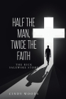 Half the Man, Twice the Faith: The Rick Salewske Story By Cindy Woods Cover Image