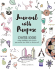 Journal with Purpose: Over 1000 Motifs, Alphabets and Icons to Personalize Your Bullet or Dot Journal Cover Image