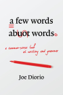 A Few Words About Words By Joseph J. Diorio Cover Image