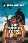 In the Company of Ogres By A. Lee Martinez Cover Image