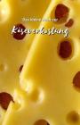 Das kleine Buch zur Käserverkostung: Say cheese - Für Käsegenießer ein Buch zum Käse verkosten - Schöne Geschenkidee für Käsefreunde - Formular zum No By Die Kunst Des Kostens Cover Image