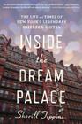 Inside The Dream Palace: The Life and Times of New York's Legendary Chelsea Hotel By Sherill Tippins Cover Image