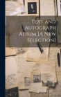 Text and Autograph Album [A New Selection] By Anonymous Cover Image