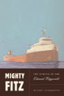 Mighty Fitz: The Story of the Edmund Fitzgerald By Michael Schumacher Cover Image