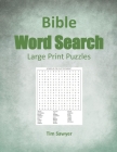 Bible Word Search: Large Print Puzzles By Tim Sawyer Cover Image
