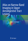 Atlas on Narrow Band Imaging in Upper Aerodigestive Tract Lesions By Rakesh Srivastava Cover Image