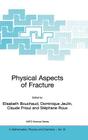 Physical Aspects of Fracture (NATO Science Series II: Mathematics #32) Cover Image