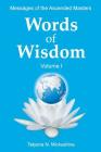 WORDS of WISDOM. Volume 1: Messages of Ascended Masters By Tatyana N. Mickushina Cover Image