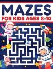 Mazes for Kids Ages 8-10: Mazes Activity Book: Fun Challenging Mazes to Exercise your Brain and Learn Problem-Solving Skills! Mazes, Puzzles Wor By Scarlett Evans, Maze Infinite Books Cover Image