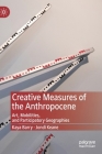 Creative Measures of the Anthropocene: Art, Mobilities, and Participatory Geographies By Kaya Barry, Jondi Keane Cover Image