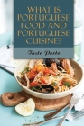What Is Portuguese Food And Portuguese Cuisine?: Taste Porto: Popular Portuguese Dishes Cover Image