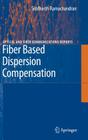 Fiber Based Dispersion Compensation (Optical and Fiber Communications Reports #5) By Siddharth Ramachandran Cover Image