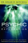 Psychic Exploration: A Challenge for Science, Understanding the Nature and Power of Consciousness By Edgar D. Mitchell, John White (Editor), Marilyn Schlitz (Introduction by) Cover Image