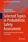 Selected Topics in Probabilistic Safety Assessment: Methodology and Practice in Nuclear Power Plants (Topics in Safety #38) By Dan Serbanescu, Anatoli Paul Ulmeanu Cover Image