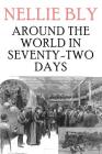 Around the World in Seventy-Two Days By Nellie Bly Cover Image