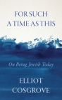 For Such a Time as This: On Being Jewish Today Cover Image