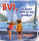 BVI, we never want to say goodbye: A story of our first sailing trip. Cover Image