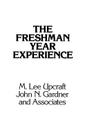 The Freshman Year Experience: Helping Students Survive and Succeed in College (Jossey-Bass Public Administration Series) By M. Lee Upcraft, John N. Gardner Cover Image
