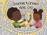 Sometimes We Do (MathTalk) By Omowale Moses, Diego Chaves (Illustrator) Cover Image