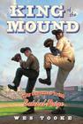 King of the Mound: My Summer with Satchel Paige By Wes Tooke Cover Image