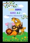 A-Z Animal Names: Toddlers and PreSchoolers (Animals of the World) By Madevi Andee Cover Image