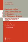 Randomization and Approximation Techniques in Computer Science: 6th International Workshop, Random 2002, Cambridge, Ma, Usa, September 13-15, 2002, Pr (Lecture Notes in Computer Science #2483) Cover Image