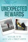 Unexpected Rewards: Travelling to the Arctic with a Mobility Scooter By Maureen T. Corrigan Cover Image