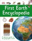 First Earth Encyclopedia: A First Reference Guide to the Geographic World (DK First Reference) Cover Image