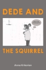 Dede and the Squirrel By Anna Krikorian, Saki Vakaciwa (Illustrator) Cover Image