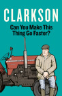 Can You Make This Thing Go Faster? By Jeremy Clarkson Cover Image
