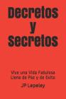 Decretos y Secretos: Vive una Vida Fabulosa Llena de Paz y de Exito By Jp Lepeley Cover Image