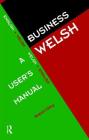 Business Welsh: A User's Manual By Robert Dery Cover Image