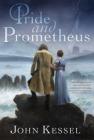 Pride and Prometheus By John Kessel Cover Image