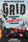 Starting from the Back of the Grid: Misadventures Inside Formula One's Flying Circus By Kris Henley, Ian Henley, Guenther Steiner (Foreword by) Cover Image