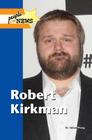 Robert Kirkman (People in the News) By Adam Woog Cover Image