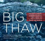 The Big Thaw: Ancient Carbon, Modern Science, and a Race to Save the World By Eric Scigliano, Robert Holmes (With), Susan Natali (With) Cover Image