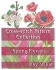 Cross-stitch Pattern Collection: Spring Flowers By Key Miller Cover Image