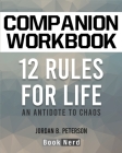 Companion Workbook: 12 Rules for Life (An Antidote to Chaos) By Book Nerd Cover Image