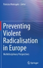 Preventing Violent Radicalisation in Europe: Multidisciplinary Perspectives By Patrizia Meringolo (Editor) Cover Image