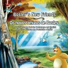 Bosley's New Friends (Portuguese - English): A Dual Language Book By Ozzy Esha (Illustrator), Tim Johnson Cover Image