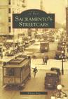 Sacramento's Streetcars (Images of Rail) By William Burg Cover Image