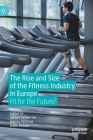 The Rise and Size of the Fitness Industry in Europe: Fit for the Future? Cover Image