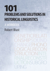 101 Problems and Solutions in Historical Linguistics: A Workbook By Robert Andrew Blust Cover Image